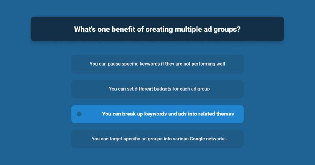 What’s One Benefit Of Creating Multiple Ad Groups?