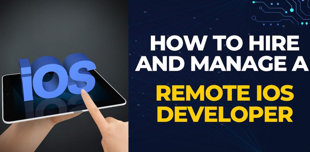 How To Hire And Manage A Remote Ios Developer