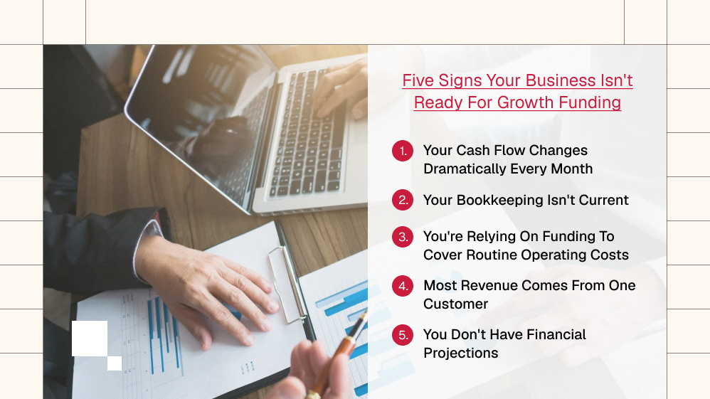 Five Signs Your Business Isn't Ready For Growth Funding